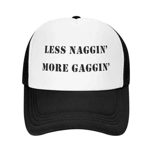 Less Naggin More Gaggin Funny Trucker Hats for Adult Humor Snapback Hat Adjustable Dirty Joke Gag Caps Party Gag Gifts for Men Women