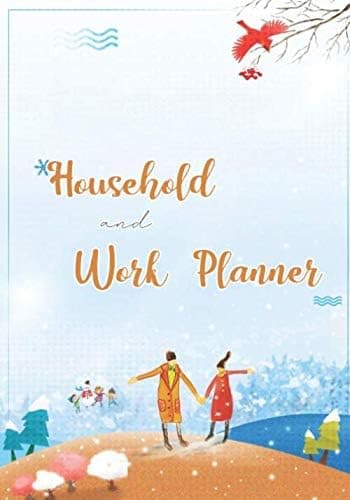Household and work planner: Household Planner, Daily Routine Planner, Cleaning and Organizing Your House, your career and your health.