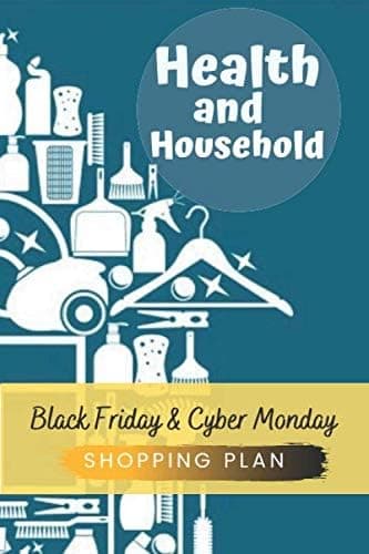 Health and Household Black Friday and Cyber Monday Shopping Plan: Health and Household Shopping Plan Journal Diary Notebook 110 Pages, 6" x 9" (15.24 x 22.86 cm), Durable Soft Cover