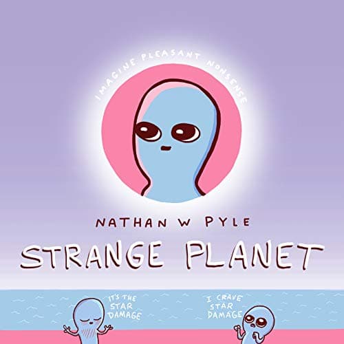 Strange Planet: Adorable pink-and-blue Beings navigate birth, school, work, and family life in this witty Instagram-famous comic collection.