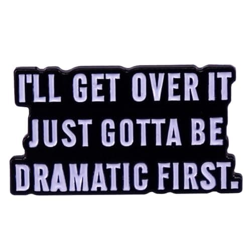 yangjinyu l'll Get Over It Just Gotta Be Dramatic First Enamel Brooch Inspiring Letter Enamel Pin Funny Quotes Enamel Collar Pin Perfect For Accessorizing Clothing, Bags, Jackets, Hats