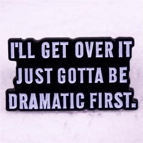 yangjinyu l'll Get Over It Just Gotta Be Dramatic First Enamel Brooch Inspiring Letter Enamel Pin Funny Quotes Enamel Collar Pin Perfect For Accessorizing Clothing, Bags, Jackets, Hats — view 3