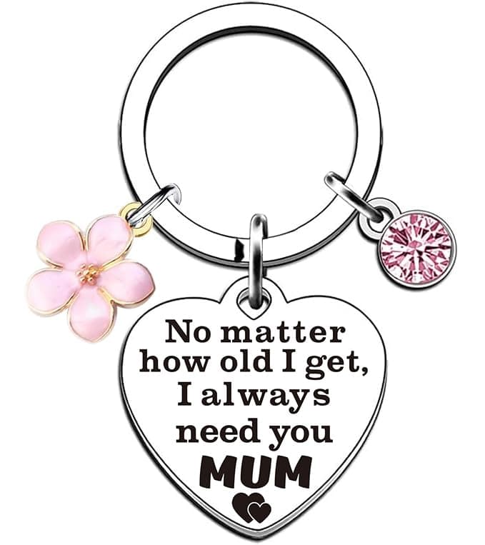 Mothers Day Gift for Mum - Novelty Key Chains - Mothers Day Gifts for Mummy from Daughter Son, Bonus Mam Step Mom Gift, Birthday Present Keyring NO MATTER HOW OLD I GET, I ALWAYS NEED YOU, MUM