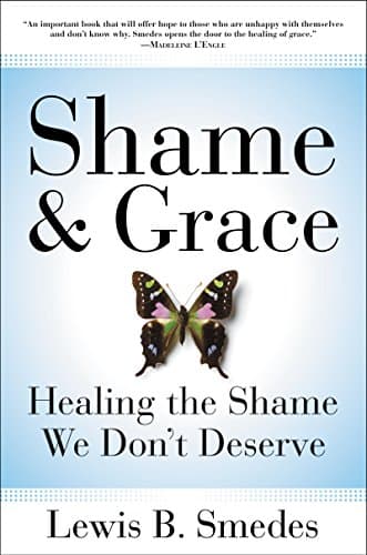 Shame and Grace: Healing the Shame We Don't Deserve – A Warm, Witty Spiritual Path to Peace and Joy