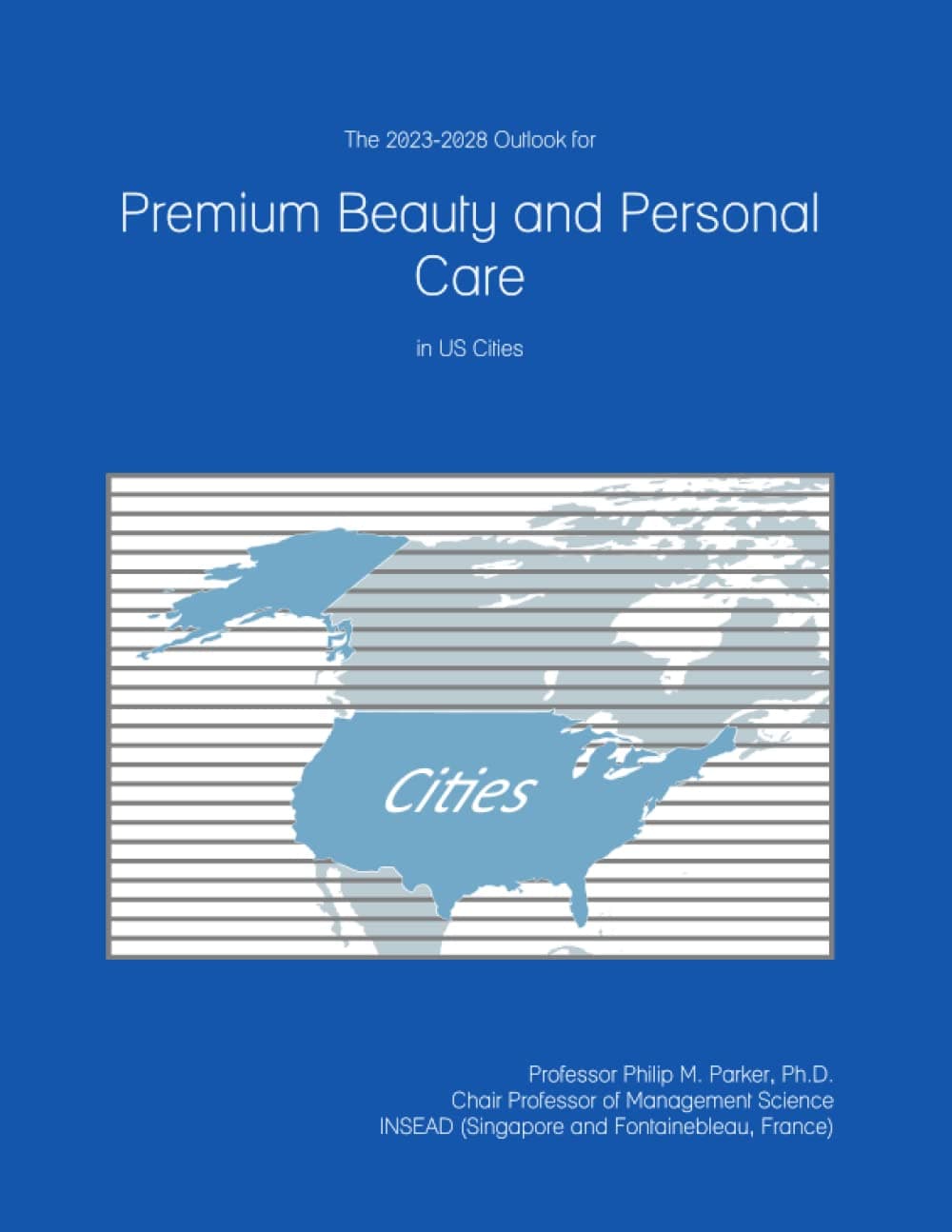 The 2023-2028 Outlook for Premium Beauty and Personal Care in the United States