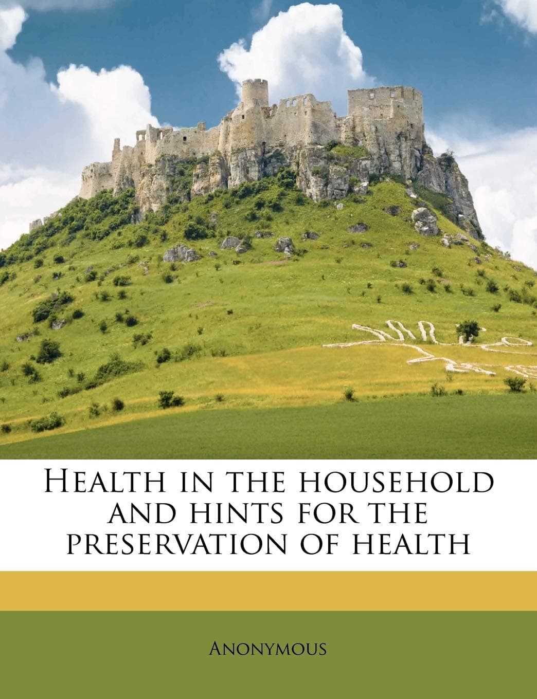 Health in the household and hints for the preservation of health