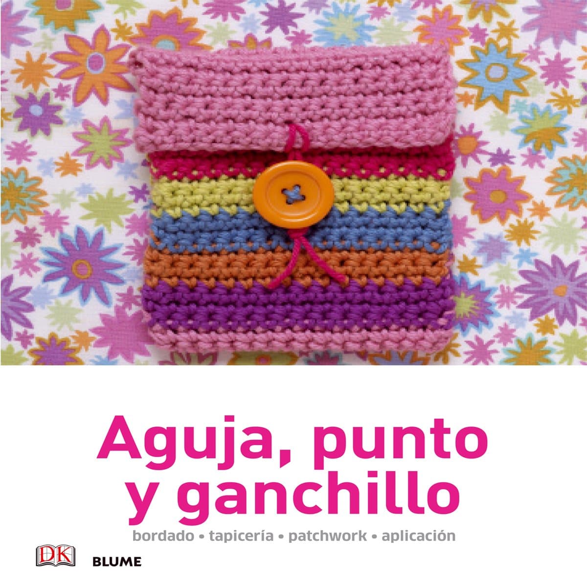 Manualidades sencillas. Aguja, punto y ganchillo: bordado, tapicería, patchwork, aplicación