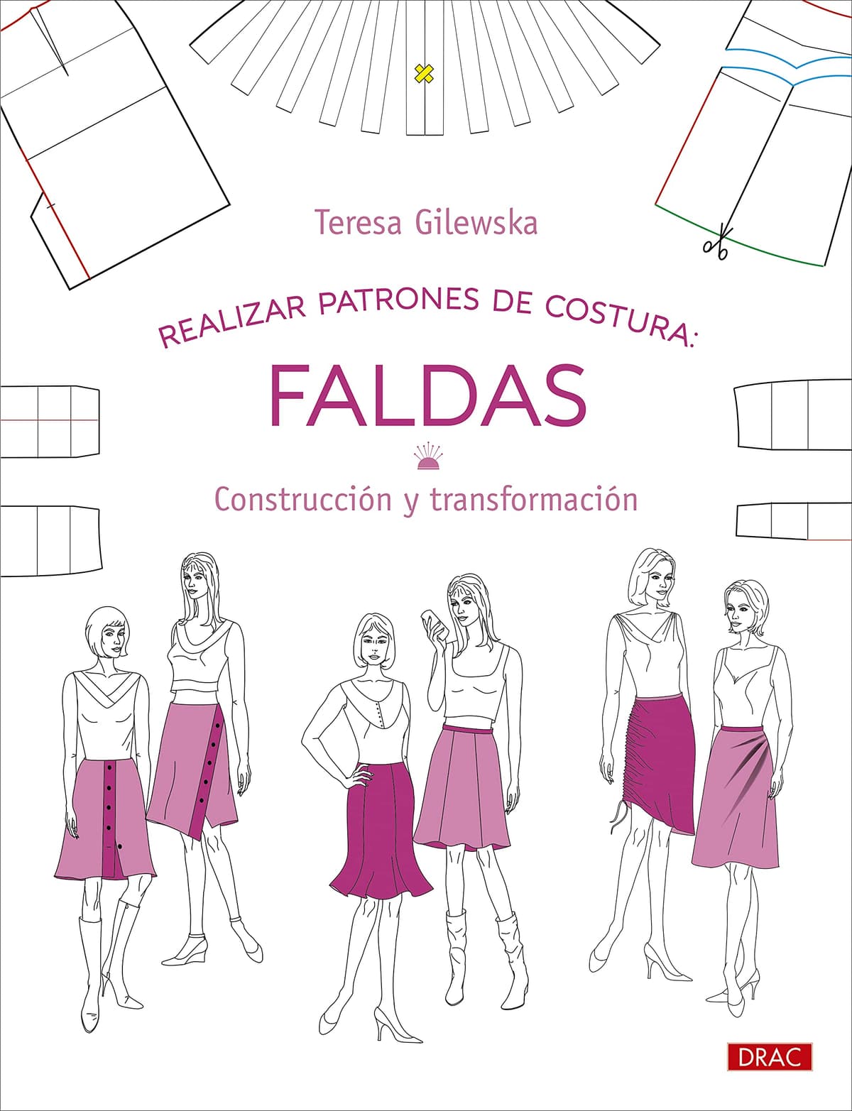 Realizar patrones de costura. Faldas: Construcción y transformación: 10 (Diseño de moda)
