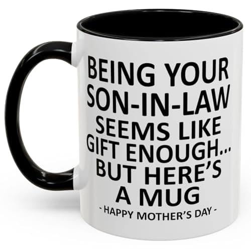 GyftWear Being Your Son In Law Seems Like Gift Enough Funny Coffee Mug For Mothers Day Gifts Mother in Law Gifts 11oz Ceramic Cup