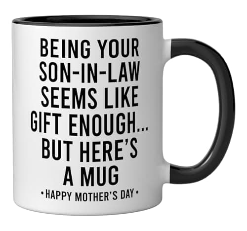 Being Your Son-In-Law is Gift Enough Funny Mother's Day Ceramic Mug, Black/White