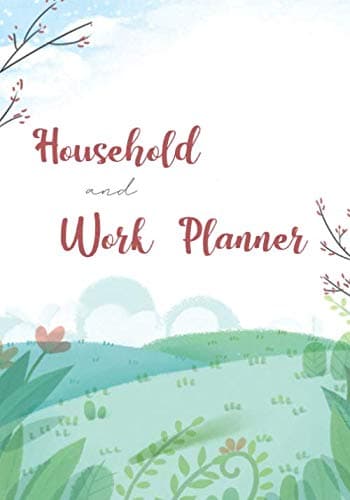 Household and work planner: Weekly Checklists For Cleaning and Organizing Your Home, Your Work and Your Health