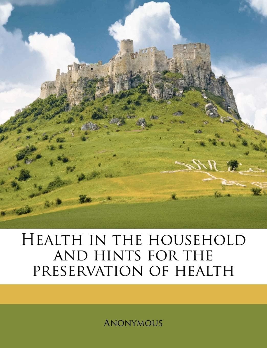 Health in the household and hints for the preservation of health